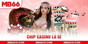 Chip Casino là gì