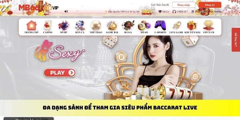 Đa dạng sảnh để tham gia siêu phẩm Baccarat live